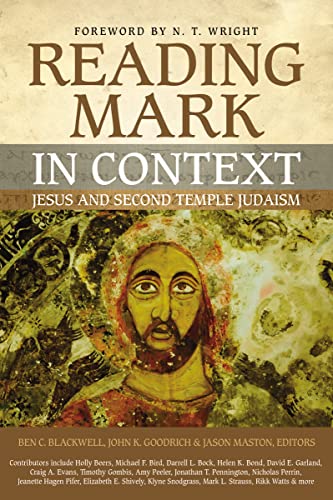 Reading Mark in Context: Jesus and Second Temple Judaism Reading Mark in Context: Jesus and Second Temple Judaism
