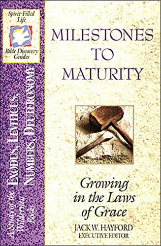 The Spirit-Filled Life Bible Discovery Series: B2-Milestones to Maturity (EXODUS, LEVITICUS, NUMBERS, DEUTERONOMY)