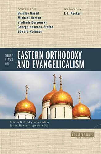 Three Views on Eastern Orthodoxy and Evangelicalism (Counterpoints: Bible and Theology)