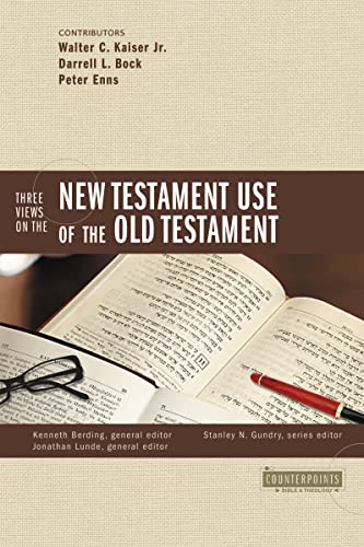 Three Views on the New Testament Use of the Old Testament (Counterpoints: Bible and Theology, Band 18)