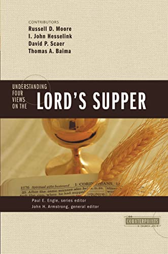 Understanding Four Views on the Lord's Supper (Counterpoints: Church Life) von Zondervan