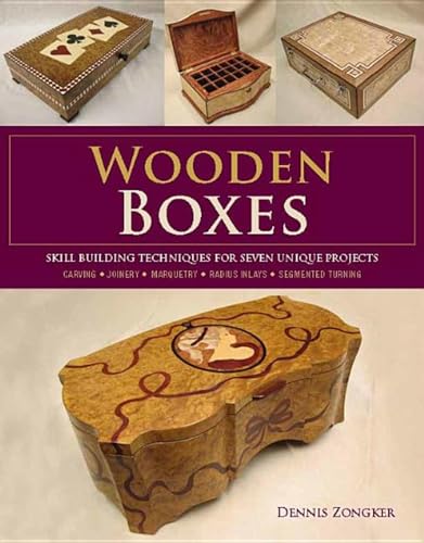 Wooden Boxes: Skill-Building Techniques for Seven Unique Projects: Skill Building Techniques for Seven Unique Projects Wooden Boxes: Skill-Building Techniques for Seven Unique Projects: Skill Building Techniques for Seven Unique Projects