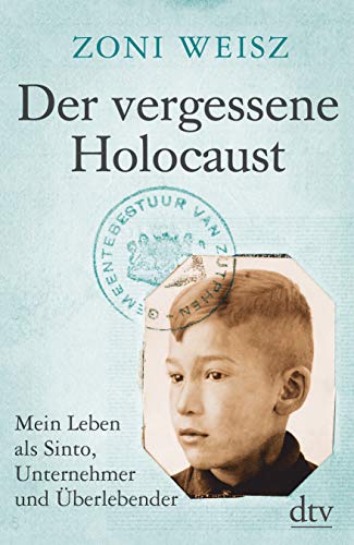 Der vergessene Holocaust: Mein Leben als Sinto, Unternehmer und Überlebender Der vergessene Holocaust: Mein Leben als Sinto, Unternehmer und Überlebender von dtv Verlagsgesellschaft
