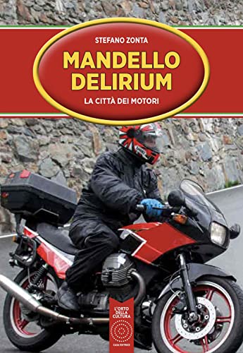 Mandello Delirium. La città dei motori Mandello Delirium. La città dei motori von L'Orto della Cultura
