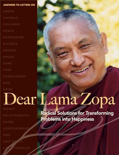 Dear Lama Zopa: Radical Solutions for Transforming Problems into Happiness