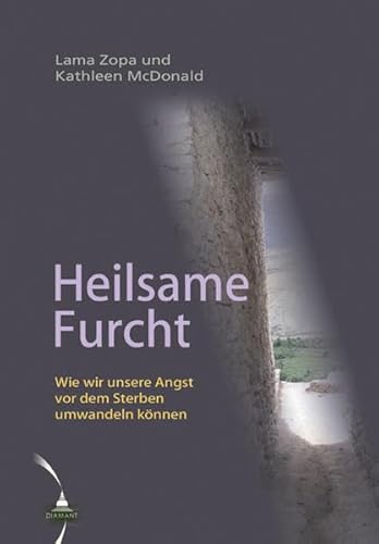 Heilsame Furcht: Wie wir unsere Angst vor dem Sterben umwandeln können