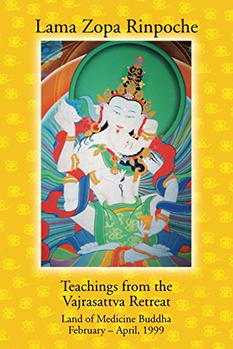 Teachings from the Vajrasattva Retreat: Land of Medicine Buddha, February-April 1999