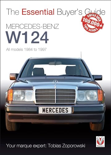 The Essential Buyers Guide Mercedes-Benz W124 All Models 1984 - 1997: All models 1984 to 1997