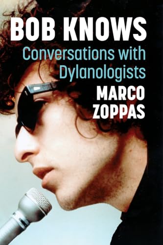 Bob Knows: Conversations with Dylanologists