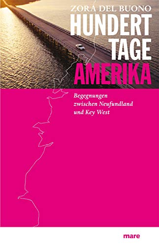 Hundert Tage Amerika: Begegnungen zwischen Neufundland und Key West