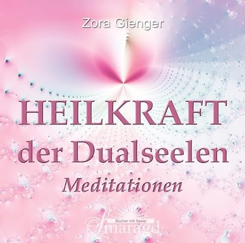 Heilkraft der Dualseelen: Meditationen