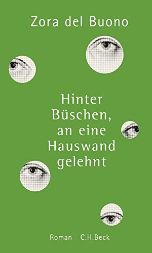 Hinter Büschen, an eine Hauswand gelehnt: Roman von Beck C. H.