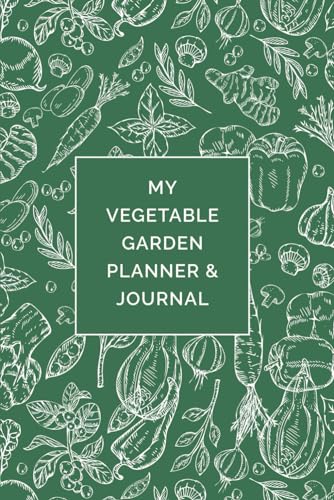 My Vegetable Garden Planner and Journal