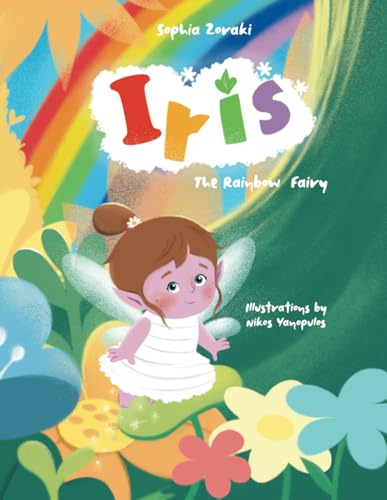 Iris The Rainbow Fairy: A magical adventure inspired by children and their questions about the natural phenomenon of the rainbow von Independently published
