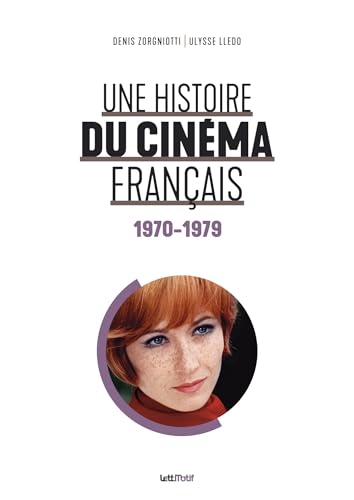 Une histoire du cinéma français (5. 1970-1979): Tome 5, 1970-1979 von LettMotif