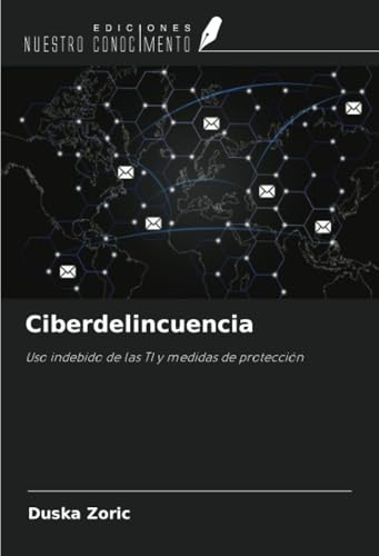 Ciberdelincuencia: Uso indebido de las TI y medidas de protección