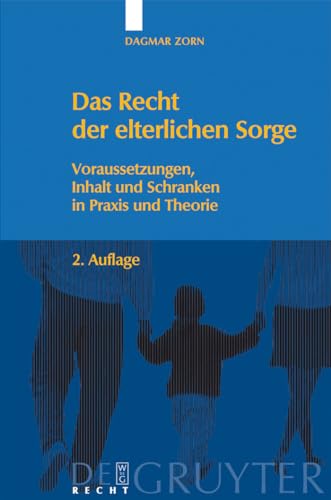 Das Recht der elterlichen Sorge: Voraussetzungen, Inhalt und Schranken in Praxis und Theorie Das Recht der elterlichen Sorge: Voraussetzungen, Inhalt und Schranken in Praxis und Theorie von de Gruyter