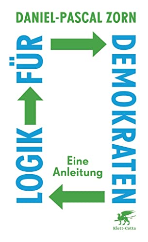 Logik für Demokraten: Eine Anleitung Logik für Demokraten: Eine Anleitung
