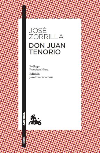 Don Juan Tenorio: Prólogo de Francisco Nieva. Edición y guía de lectura de Juan Francisco Peña (Clásica)