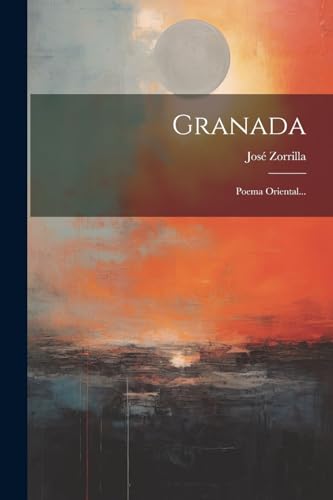 Granada: Poema Oriental... von Legare Street Press