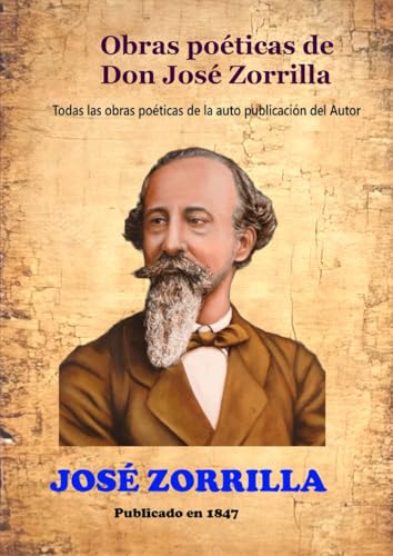Obras poéticas de Don José Zorrilla: Todas las obras poéticas de la auto publicación del Autor von Independently published