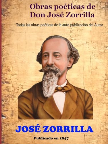 Obras poéticas de Don José Zorrilla: Todas las obras poéticas de la auto publicación del Autor von Independently published