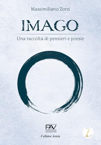Imago. Una raccolta di pensieri e poesie (Aonia) von Pav Edizioni