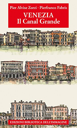 Venezia. Il Canal Grande (Storie delle città)