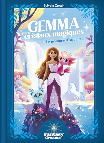 Gemma et les cristaux magiques - Le mystère d'Aquatica von FLEURUS