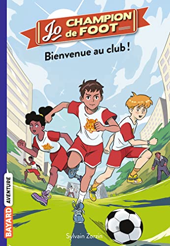 Jo, champion de foot, Tome 02: Bienvenue au Club !