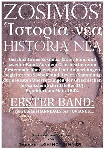 ZOSIMOS' HISTORIA NEA / ZOSIMOS' HISTORIA NEA I.: ERSTER BAND: ...vom Einfall HANNIBALS bis Jovianus von epubli