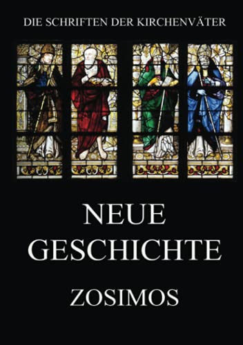 Neue Geschichte (Die Schriften der Kirchenväter, Band 100)