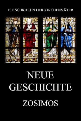 Neue Geschichte (Die Schriften der Kirchenväter, Band 100)