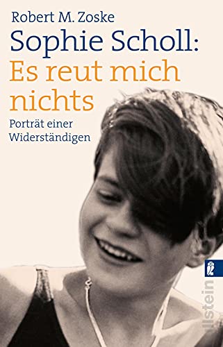 Sophie Scholl: Es reut mich nichts: Porträt einer Widerständigen von ULLSTEIN TASCHENBUCH