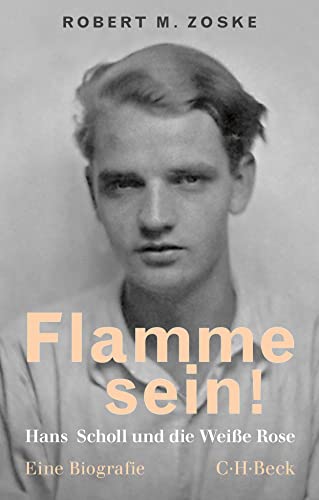 Flamme sein!: Hans Scholl und die Weiße Rose (Beck Paperback) von Beck C. H.