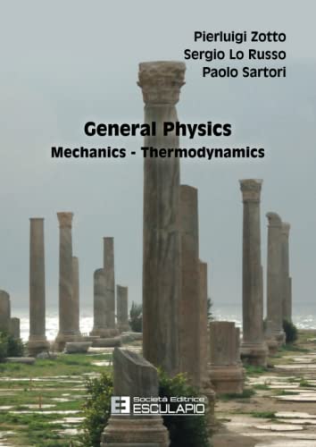 General Physics. Mechanics and Thermodynamics General Physics. Mechanics and Thermodynamics von Società Editrice Esculapio