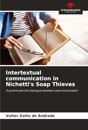 Intertextual communication in Nichetti's Soap Thieves: A postmodernist dialogue between past and present von Our Knowledge Publishing