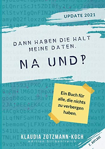 Dann haben die halt meine Daten. Na und?!: Ein Buch für alle, die nichts zu verbergen haben von BoD – Books on Demand