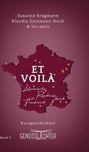 Et Voilà: Literarische Rundreise durch Frankreich (Genusslichter – Literarische Rundreisen) von edition silbenreich