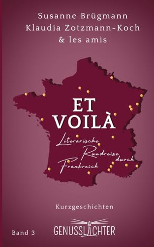 Et Voilà: Literarische Rundreise durch Frankreich (Genusslichter – Literarische Rundreisen) von edition silbenreich