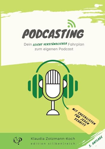 Podcasting: Dein leicht verständlicher Fahrplan zum eigenen Podcast von edition sil|ben|reich