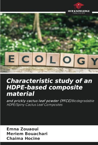 Characteristic study of an HDPE-based composite material: and prickly cactus leaf powder (PFCE)Biodegradable HDPE/Spiny Cactus Leaf Composites von Our Knowledge Publishing