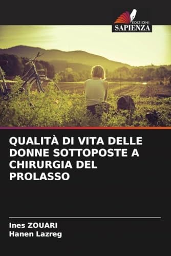QUALITÀ DI VITA DELLE DONNE SOTTOPOSTE A CHIRURGIA DEL PROLASSO von Edizioni Sapienza