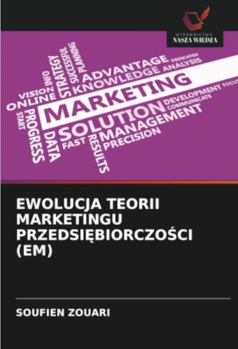 EWOLUCJA TEORII MARKETINGU PRZEDSIĘBIORCZOŚCI (EM): DE von Wydawnictwo Nasza Wiedza