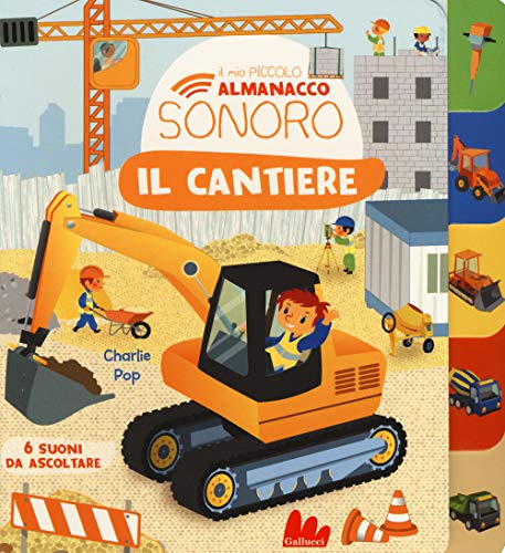 Il cantiere. Il mio piccolo almanacco sonoro. Ediz. a colori (Cartonbello) von Gallucci