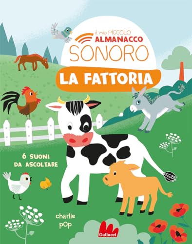 La fattoria. Il mio piccolo almanacco sonoro. Ediz. a colori (Cartonbello) von Gallucci