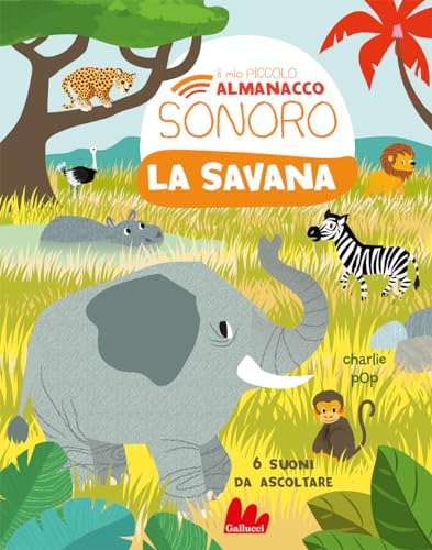 La savana. Il mio piccolo almanacco sonoro. Ediz. a colori (Cartonbello) von Gallucci