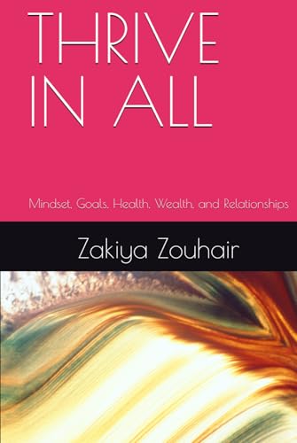 THRIVE IN ALL: Mindset, Goals, Health, Wealth, and Relationships von Independently published