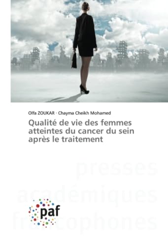 Qualité de vie des femmes atteintes du cancer du sein après le traitement Qualité de vie des femmes atteintes du cancer du sein après le traitement von Presses Académiques Francophones