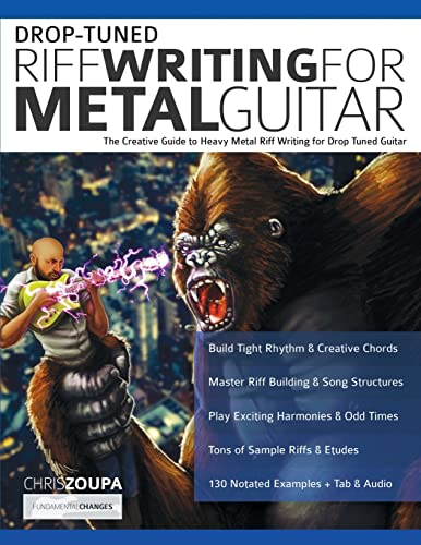 Drop-Tuned Riff Writing for Metal Guitar: The Creative Guide to Heavy Metal Riff Writing for Drop Tuned Guitar (Learn How to Play Heavy Metal Guitar)